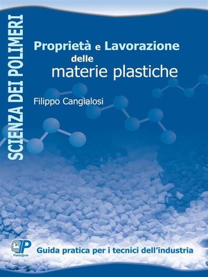 cover image of Proprietà e lavorazione delle materie plastiche